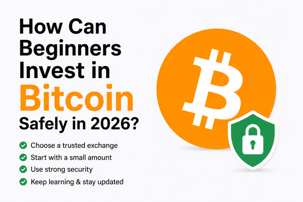 How Can Beginners Invest in Bitcoin Safely in 2026?