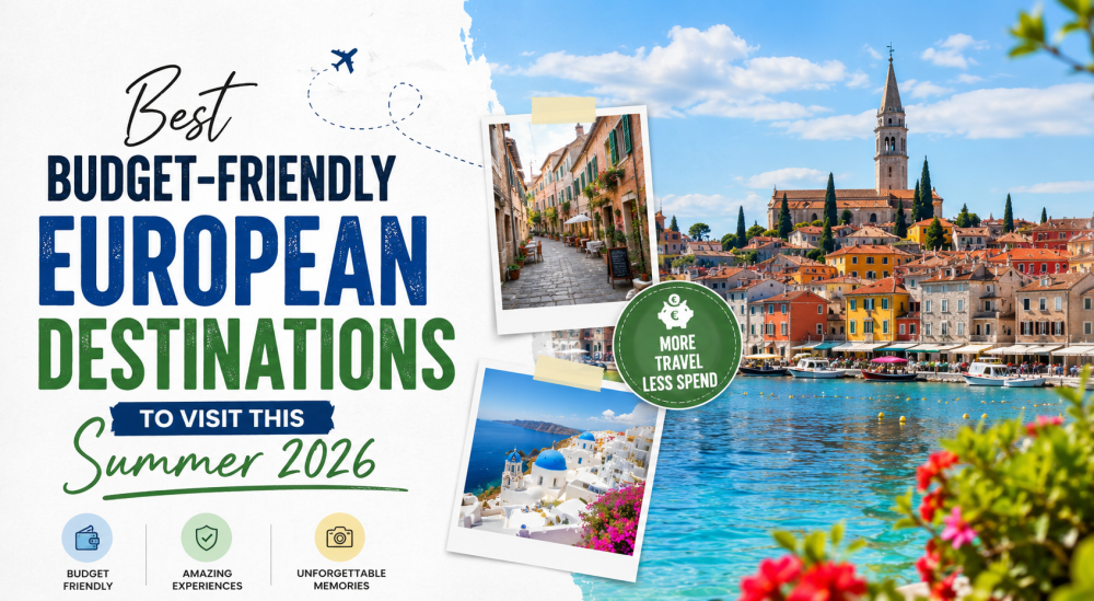 Best Budget-Friendly European Destinations to Visit This Summer 2026